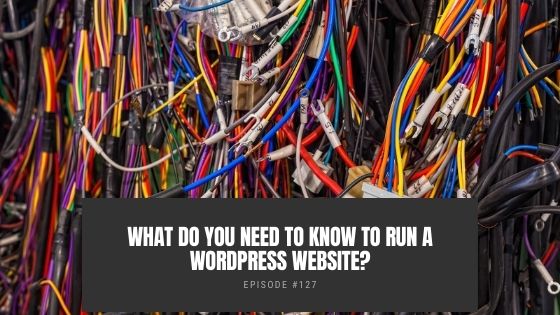 What Do You Need To Know To Run A WordPress Website?
